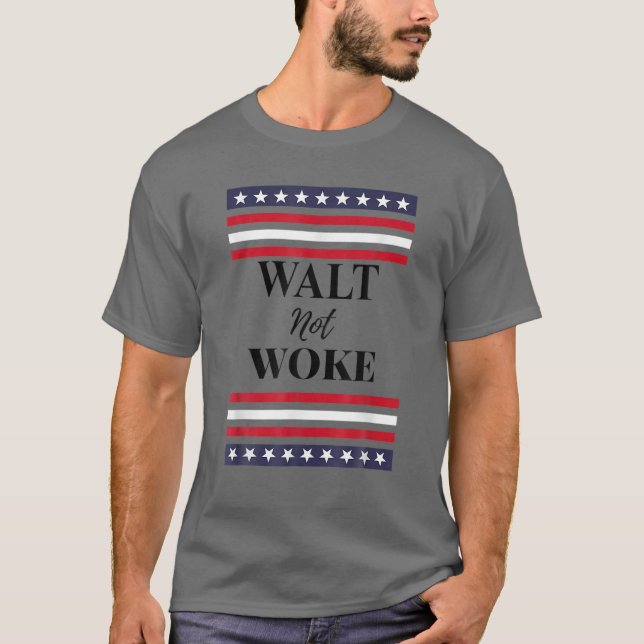 Walt Not Woke T-Shirt (Front)