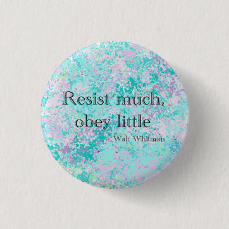 Walt Whitman Resist much, obey little Button