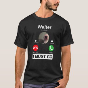 Walter Dog Is Calling Bull Terrier Animal Humour T-Shirt