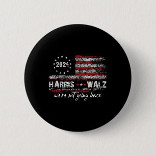 Waltz 2024 Kamala Election 2024 We&#';re Not Going 2 Inch Round Button