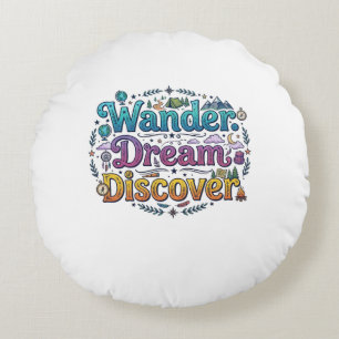Wander. Dream. Discover. – Inspirational Travel A Round Pillow