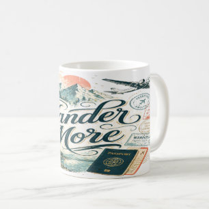 Wander More Mug Travel Adventure Wanderlust Coffee