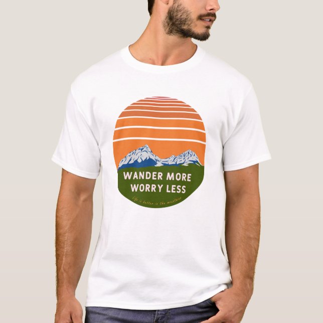 Wander more Worry less Edit T-Shirt (Front)