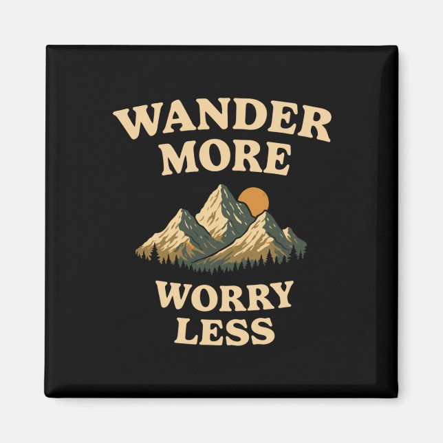 Wander more worry less outdoor spruch design magnet (Front)