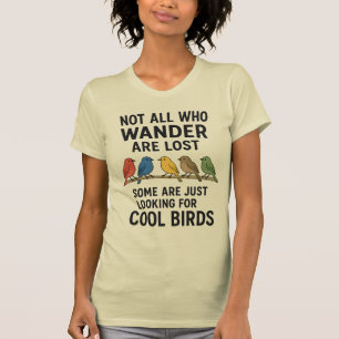 Wandering Nature Lover Looking For Cool Birds T-Shirt