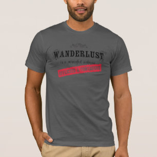 Wanderlust Is a Powerful Sickness T-Shirt