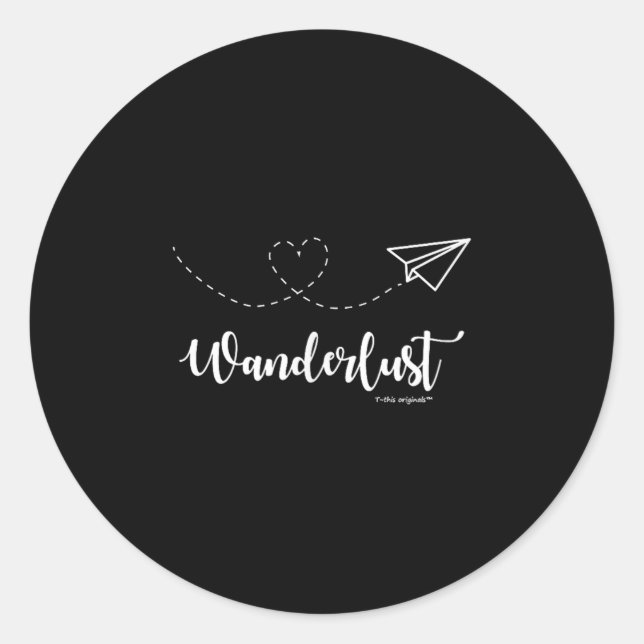 Wanderlust - Travel - Motivational Graphic Tee  Classic Round Sticker (Front)
