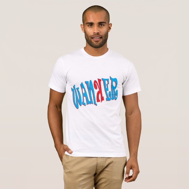 Wanker Gag Comedy T-Shirt (Front Full)
