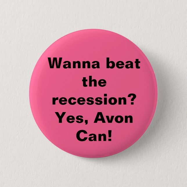 Wanna beat the recession? Yes, Avon Can! 2 Inch Round Button (Front)