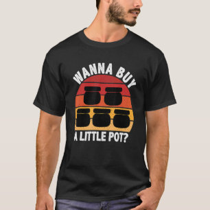 Wanna Buy A Little Pot Ceramics Funny for Potters T-Shirt
