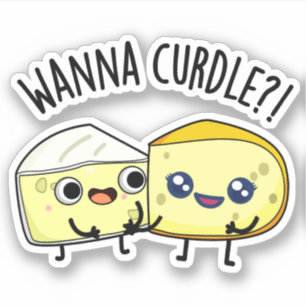 Wanna Curdle Funny Cheese Puns