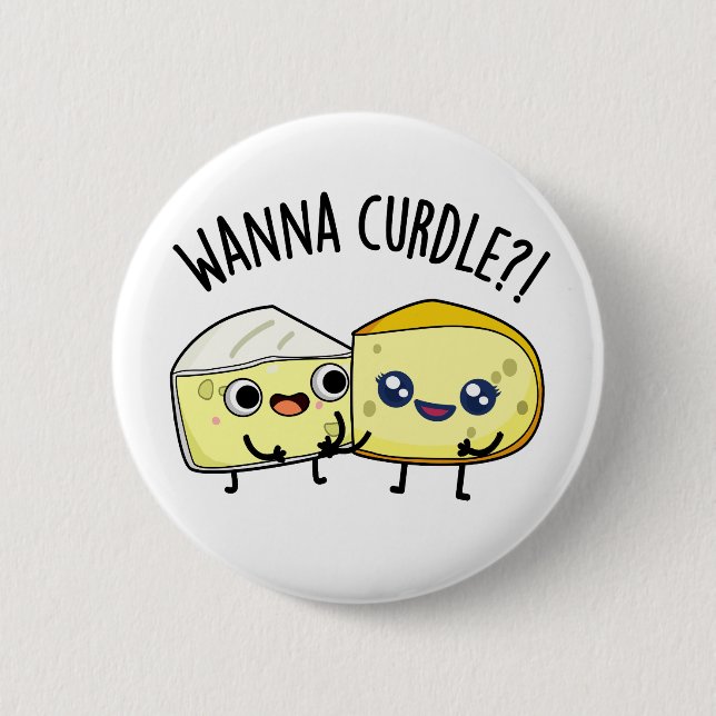 Wanna Curdle Funny Cheese Puns  2 Inch Round Button (Front)