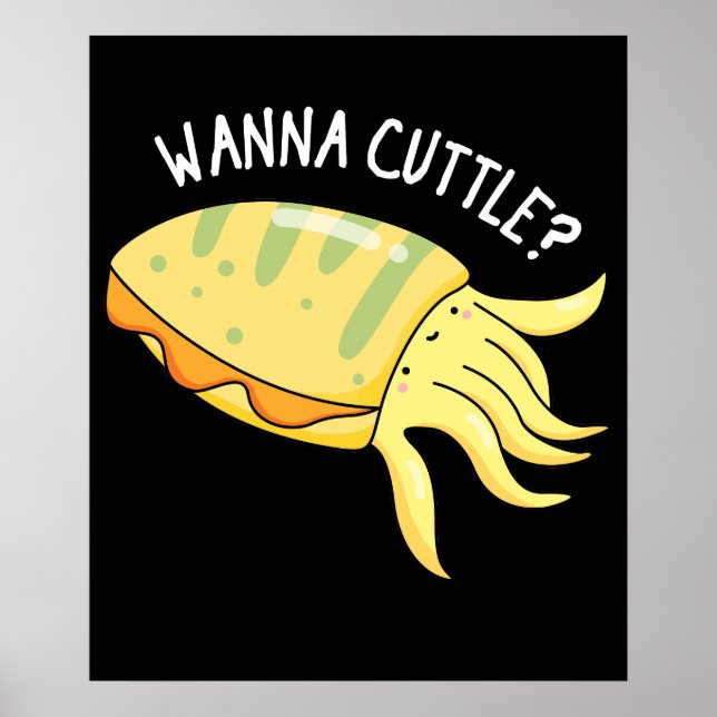 Wanna Cuttle Funny Cuttlefish Pun Dark BG Poster (Front)