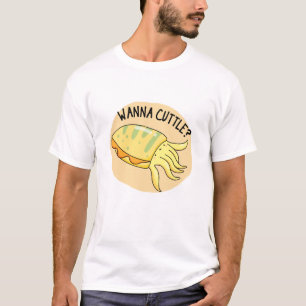 Wanna Cuttle Funny Cuttlefish Pun  T-Shirt