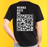 Wanna Date Me Custom QR Code Scan Me Him Her Gift T-Shirt<br><div class="desc">Wanna Date Me Custom QR Code Scan Me Him Her Gift T-Shirt</div>