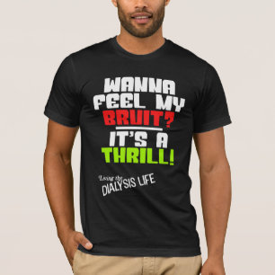 Wanna Feel My Bruit? A Funny Dialysis Patient T-Shirt