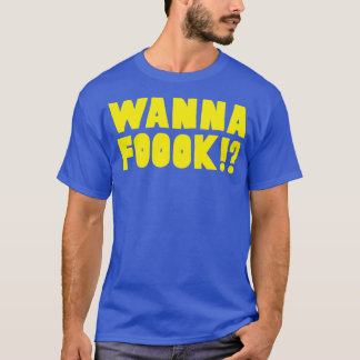 Wanna Fook Broad City Yas Kween Ilana Abbi T-Shirt