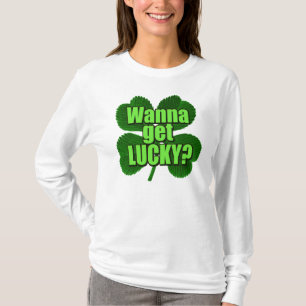 Wanna Get Lucky? T-Shirt