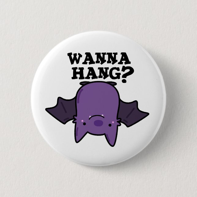 Wanna Hang Funny Animal Bat Pun  2 Inch Round Button (Front)