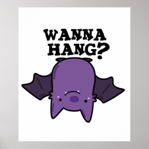 Wanna Hang Funny Animal Bat Pun Poster