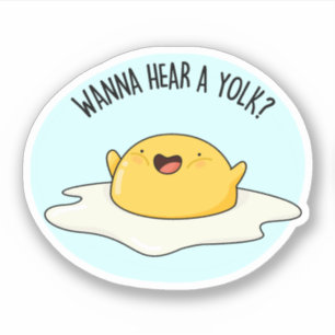 Wanna Hear A Yolk Funny Egg Joke Pun