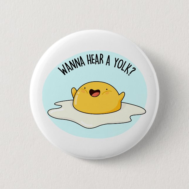 Wanna Hear A Yolk Funny Egg Joke Pun  2 Inch Round Button (Front)
