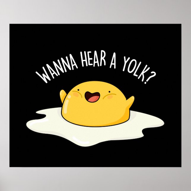 Wanna Hear A Yolk Funny Egg Joke Pun Dark BG Poster (Front)