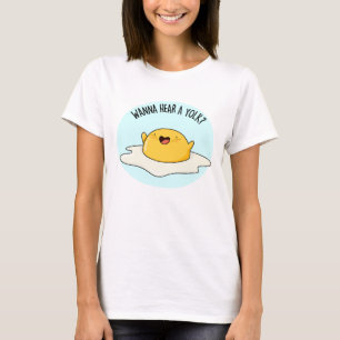 Wanna Hear A Yolk Funny Egg Joke Pun  T-Shirt