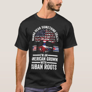 wanna hear something crazy I'm an American grown C T-Shirt