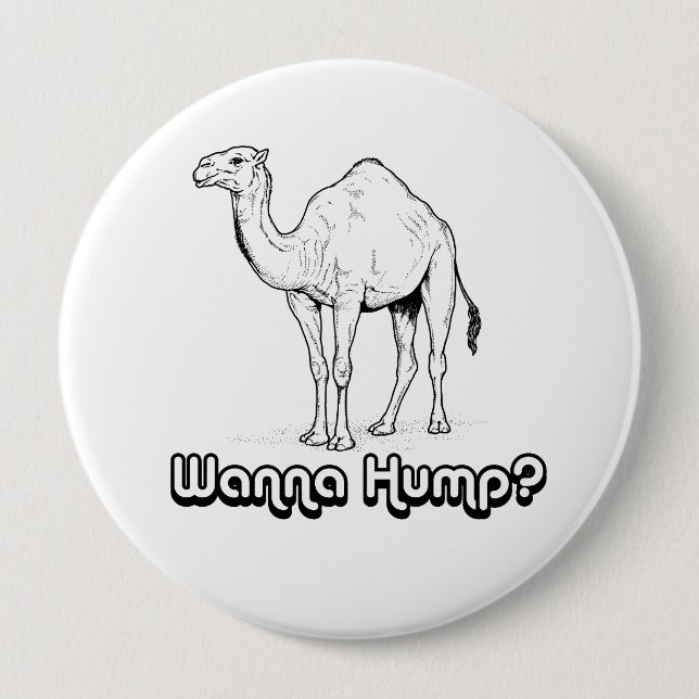 Wanna Hump - 4 Inch Round Button (Front)