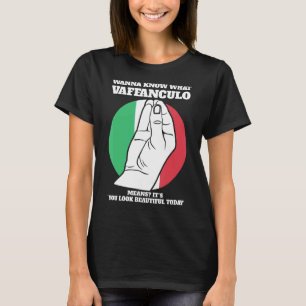 wanna know what vaffanculo Italian Italy vaffancul T-Shirt