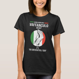 wanna know what vaffanculo means Italy Italian Vaf T-Shirt