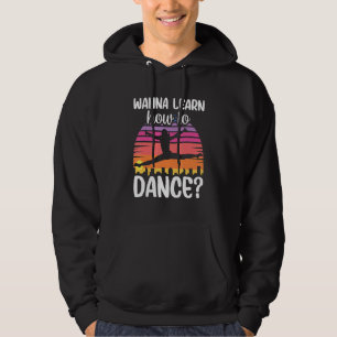 Wanna Learn How To Dance Dancing Dance Teacher Tea Hoodie