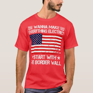 Wanna Make Everything Electric Start With The Bord T-Shirt