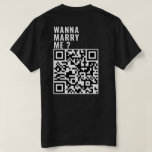 Wanna Marry Me Custom QR Code Scan Me Him Her Gift T-Shirt<br><div class="desc">Wanna Marry Me Custom QR Code Scan Me Him Her Gift T-Shirt</div>