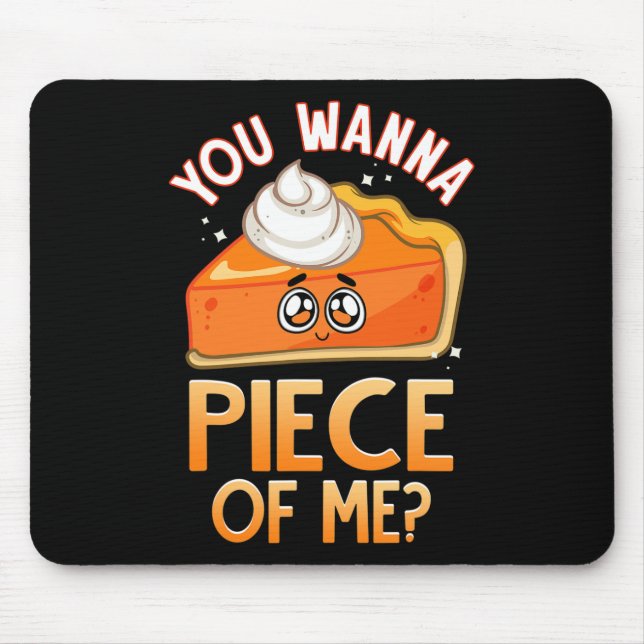 Wanna Piece Of Me Fun Fall Pun Pumpkin Pie Emotico Mouse Pad (Front)