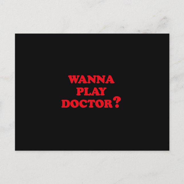 WANNA PLAY DOCTOR? POSTCARD (Front)