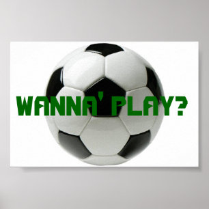 Wanna Play? Soccer Poster