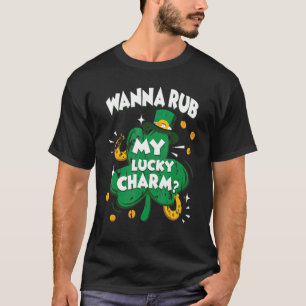 Wanna Rub My Lucky Charm St Patricks Day Irish Adu T-Shirt