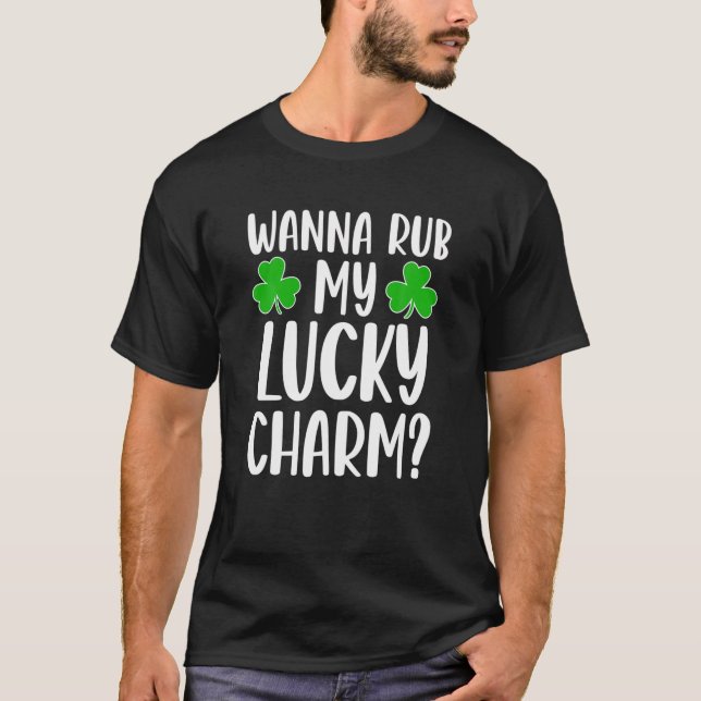 Wanna Rub My Lucky Charm St Patricks Day Irish Adu T-Shirt (Front)
