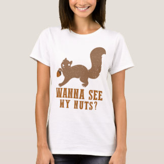 Wanna See My Nuts Funny Squirrel Gifts T-Shirt