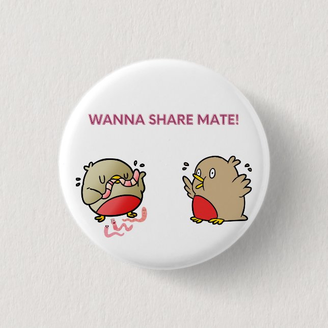 Wanna share mate! 1 inch round button (Front)