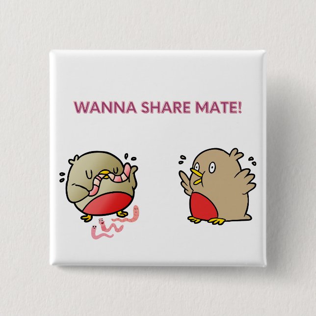 Wanna share mate! 2 inch square button (Front)