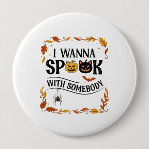 Wanna Spook Somebody Halloween Pumpkins Spider Bat 4 Inch Round Button