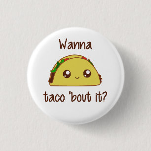 Wanna Taco 'Bout It? 1 Inch Round Button