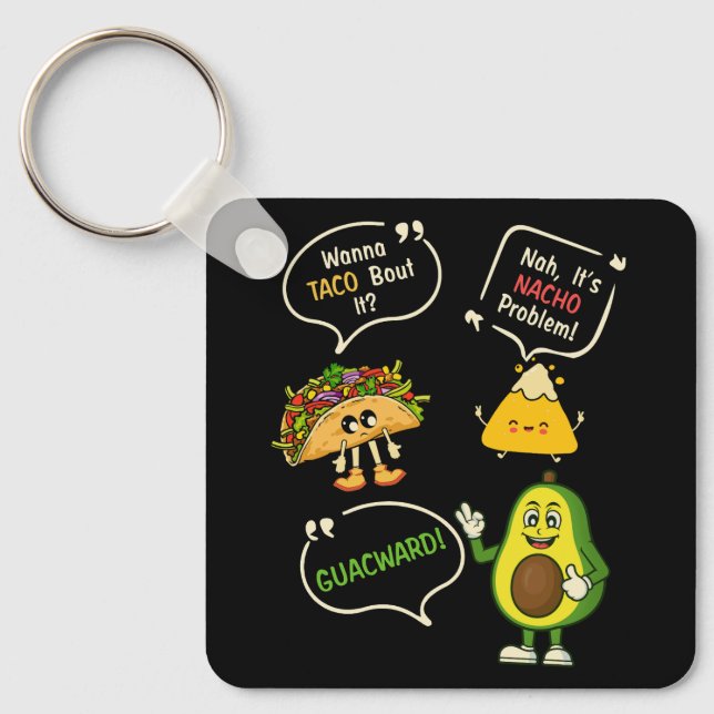 Wanna Taco Bout It Nacho Problem Avocado Lover Gua Keychain (Front)