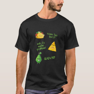 Wanna Taco Bout It Nacho Problem Guacward Avocado T-Shirt