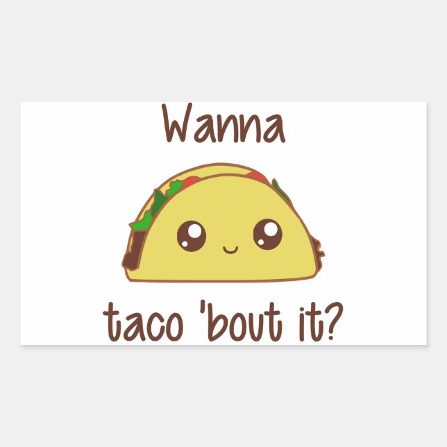 Wanna Taco 'Bout It? Sticker (Front)
