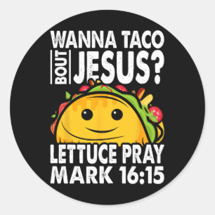 Wanna Taco Bout Jesus Cinco De Mayo Let's Fiesta  Classic Round Sticker