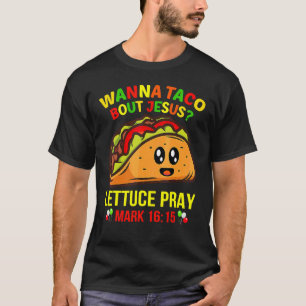 Wanna Taco Bout Jesus Cinco De Mayo Pun Women Men T-Shirt